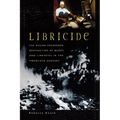 Libricide: The Regime-Sponsored Destruction of Books and Libraries in the Twentieth Century - Paperback