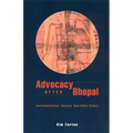 Advocacy After Bhopal: Environmentalism, Disaster, New Global Orders - Paperback