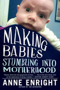 Making Babies: Stumbling Into Motherhood - Paperback