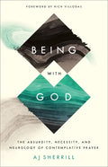 Being with God: The Absurdity, Necessity, and Neurology of Contemplative Prayer - Paperback