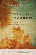 Unattended Sorrow: Recovering from Loss and Reviving the Heart - Paperback