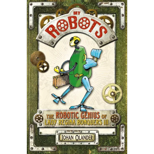 My Robots: The Robotic Genius of Lady Regina Bonquers III - Paperback