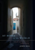 At Home In The World: Sounds and Symmetries of Belonging - Hardcover