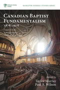 Canadian Baptist Fundamentalism, 1878-1978 - Paperback