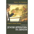 A Threat from Within: A Century of Jewish Opposition to Zionism - Paperback