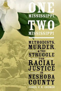 One Mississippi, Two Mississippi: Methodists, Murder, and the Struggle for Racial Justice in Neshoba County - Hardcover