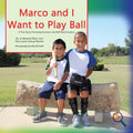 Marco and I Want To Play Ball: A True Story Promoting inclusion and self-Determination - Paperback
