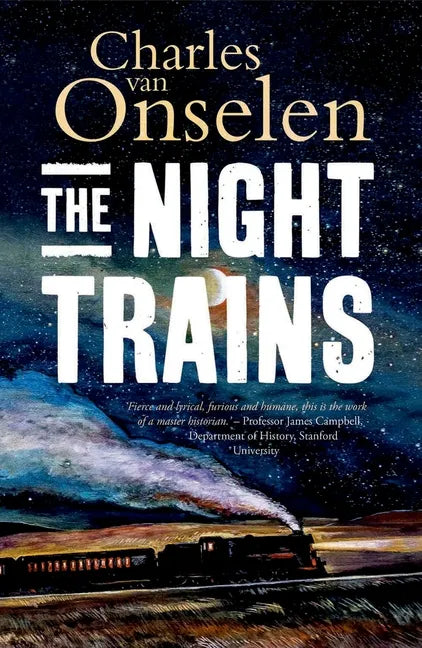 The Night Trains: Moving Mozambican Miners to and from the Witwatersrand Mines, 1902-1955 - Hardcover