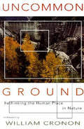 Uncommon Ground: Rethinking the Human Place in Nature - Paperback