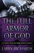 The Full Armor of God: Defending Your Life from Satan's Schemes - Paperback