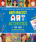 Anti-Racist Art Activities for Kids: 30+ Creative Projects That Celebrate Diversity and Inspire Change - Paperback