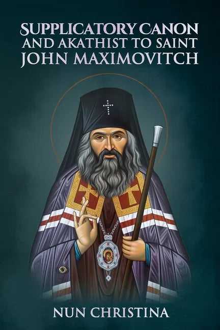 Supplicatory Canon and Akathist to Saint John Maximovitch - Paperback