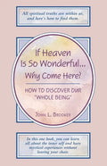 If Heaven Is So Wonderful ... Why Come Here? - Paperback