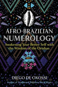 Afro-Brazilian Numerology: Awakening Your Better Self with the Wisdom of the Orishas - Paperback