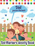Dot Markers Activity Book: Dad, You Are The Best! Dot Markers Activity Book Father's Day, Father's Day Do a Dot Coloring Book, Funny Fathers Day - Paperback