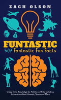 Funtastic! 507 Fantastic Fun Facts: Crazy Trivia Knowledge for Kids and Adults Including Information About Animals, Space and More - Hardcover