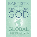 Baptists and the Kingdom of God: Global Perspectives - Paperback