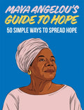 Maya Angelou's Guide to Hope: 50 Simple Ways to Spread Hope - Hardcover