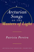 Arcturian Songs of the Masters of Light: Arcturian Star Chronicles, Volume Four - Paperback
