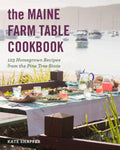 The Maine Farm Table Cookbook: 125 Home-Grown Recipes from the Pine Tree State - Paperback