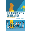 The Nazarbayev Generation: Youth in Kazakhstan - Paperback