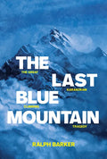 The Last Blue Mountain: The Great Karakoram Climbing Tragedy - Paperback