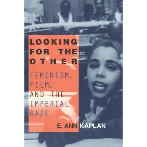 Looking for the Other: Feminism, Film and the Imperial Gaze - Paperback