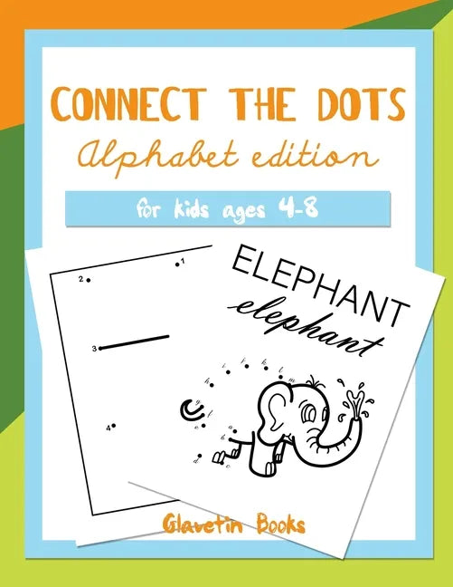 Connect the Dots Alphabet Edition: Dot to dot ABC book for kids ages 4-8 - Paperback