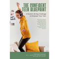 The Confident Teen Blueprint: A parent's 30-day challenge to empower your teen - Paperback