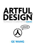 Artful Design: Technology in Search of the Sublime, a Musicomic Manifesto - Paperback