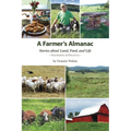 A Farmer's Almanac: Stories about Land, Food, and Life - Paperback