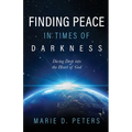 Finding Peace in Times of Darkness: Diving Deep into the Heart of God - Paperback