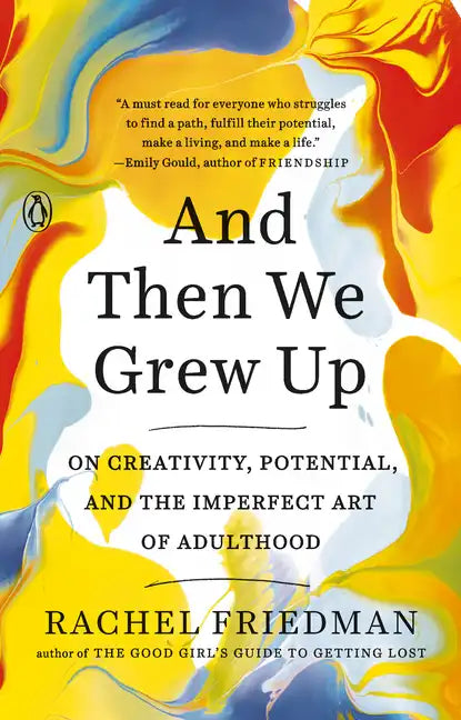 And Then We Grew Up: On Creativity, Potential, and the Imperfect Art of Adulthood - Paperback