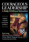 Courageous Leadership in Early Childhood Education: Taking a Stand for Social Justice - Paperback