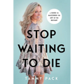 Stop Waiting to Die: A Guide to Mastering the Art of the Restart - Hardcover