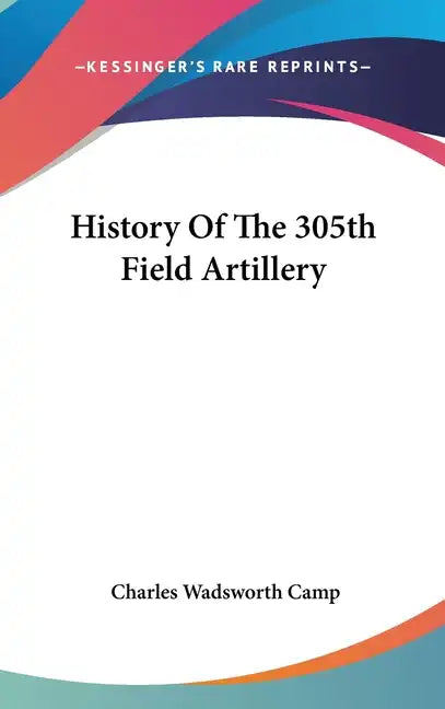 History Of The 305th Field Artillery - Hardcover