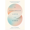The Steadfast Love of the Lord: Experiencing the Life-Changing Power of God's Unchanging Affection - Paperback