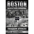 Boston Marathon Bombing: Tragedy Strikes - Paperback