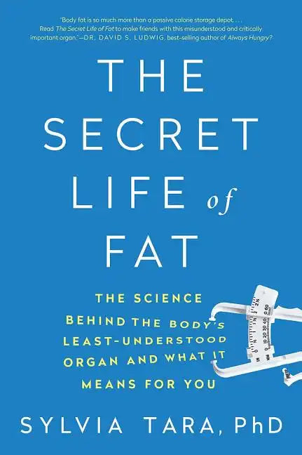 The Secret Life of Fat: The Science Behind the Body's Least Understood Organ and What It Means for You - Paperback