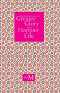 The Little Guide to Greater Glory and A Happier Life - Paperback