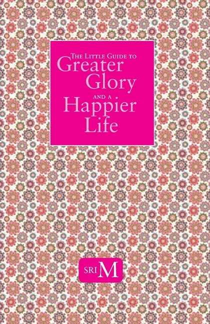 The Little Guide to Greater Glory and A Happier Life - Paperback