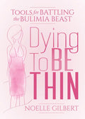 Dying to Be Thin: Tools for Battling the Bulimia Beast - Paperback