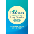 The Life Recovery Workbook for Eating Disorders: A Bible-Centered Approach for Taking Your Life Back - Paperback