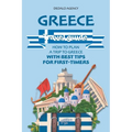 Greece Travel Guide: How to Plan a Trip to Greece with Best Tips for First-Timers - Paperback