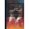 A Treatise Upon The Useful Science Of Defence: Connecting The Small And Back-sword, And Shewing The Affinity Between Them. ... By Capt. John Godfrey - Paperback