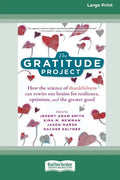 The Gratitude Project: How the Science of Thankfulness Can Rewire Our Brains for Resilience, Optimism, and the Greater Good [Standard Large Print 16 P - Paperback