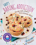 Sally's Baking Addiction: Irresistible Cookies, Cupcakes, and Desserts for Your Sweet-Tooth Fix - Paperback