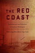 The Red Coast: Radicalism and Anti-Radicalism in Southwest Washington - Paperback