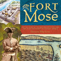 Fort Mose: And the Story of the Man Who Built the First Free Black Settlement in Colonial America - Hardcover
