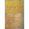 History of Carniola Volume II: From Ancient Times to the Year 1813 with Special Consideration of Cultural Development - Paperback